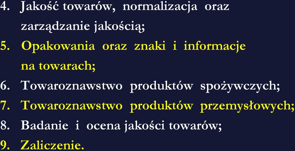 Towaroznawstwo produktów spożywczych; 7.