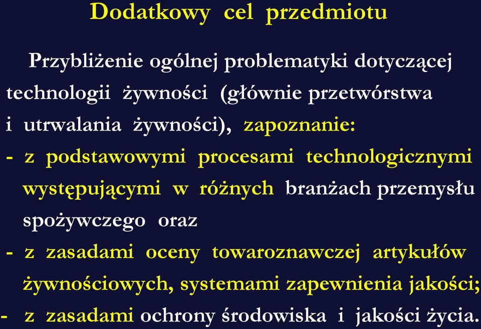 technologicznymi występującymi w różnych branżach przemysłu spożywczego oraz - z zasadami oceny