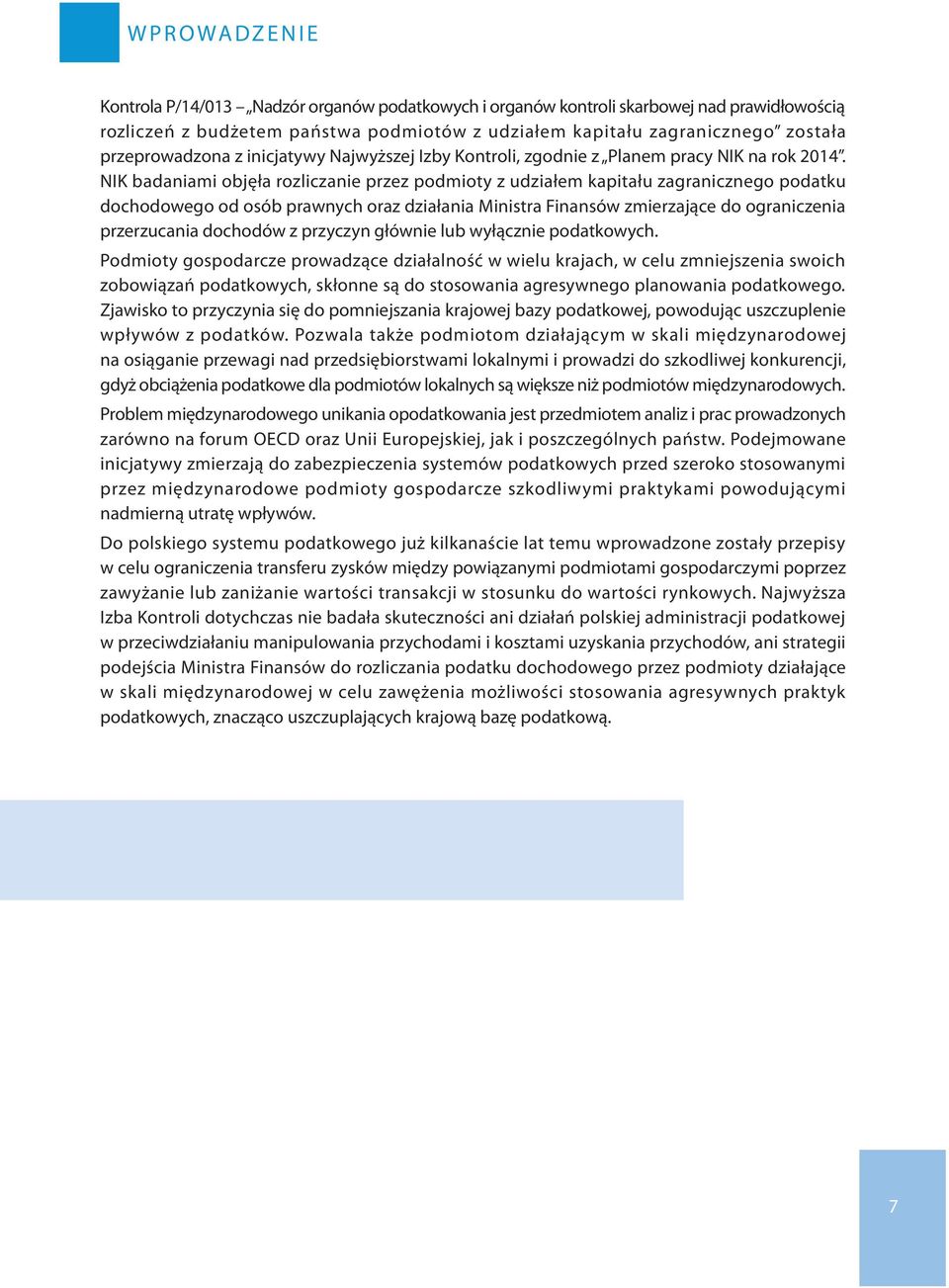 NIK badaniami objęła rozliczanie przez podmioty z udziałem kapitału zagranicznego podatku dochodowego od osób prawnych oraz działania Ministra Finansów zmierzające do ograniczenia przerzucania