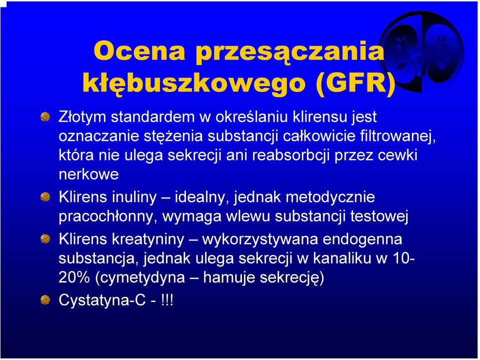 inuliny idealny, jednak metodycznie pracochłonny, wymaga wlewu substancji testowej Klirens kreatyniny