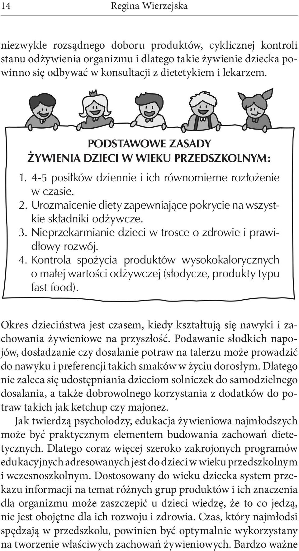 Nieprzekarmianie dzieci w trosce o zdrowie i prawidłowy rozwój. 4. Kontrola spożycia produktów wysokokalorycznych o małej wartości odżywczej (słodycze, produkty typu fast food).