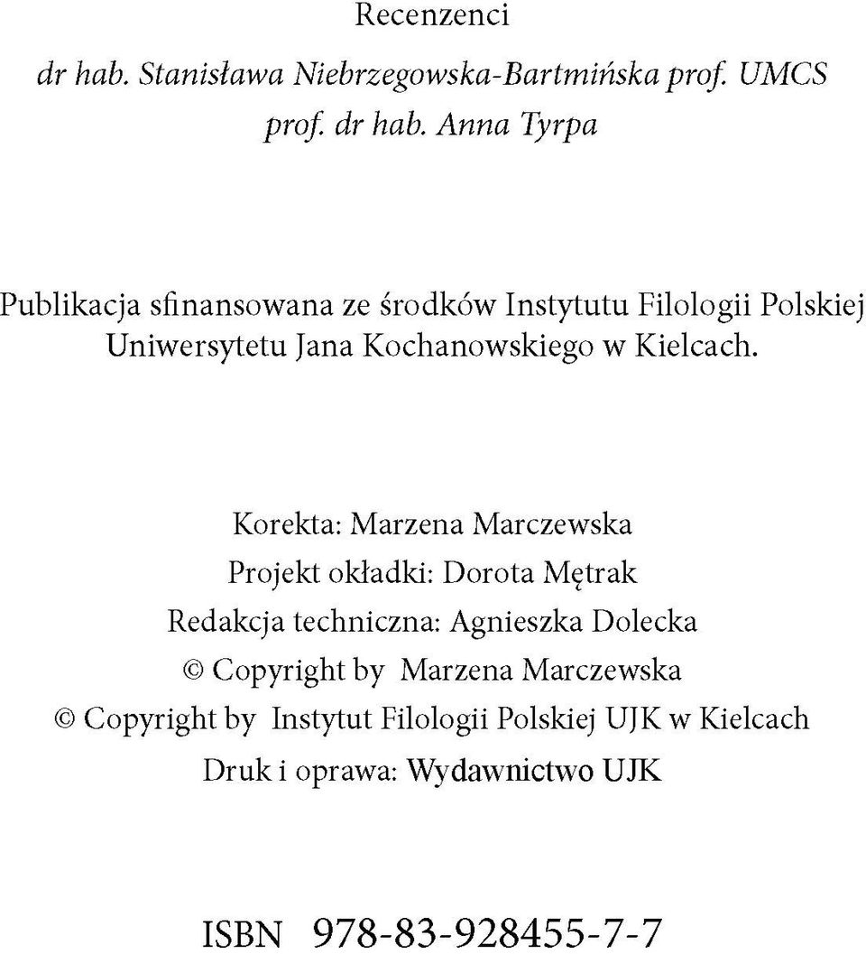 A nna Tyrpa Publikacja sfinansowana ze środków Instytutu Filologii Polskiej Uniwersytetu Jana Kochanowskiego w