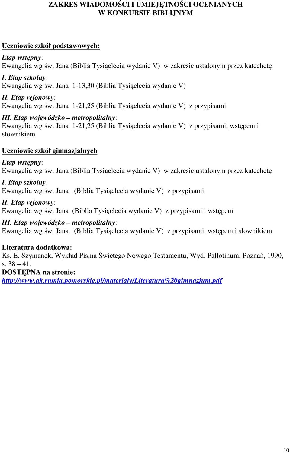 Jana 1-21,25 (Biblia Tysiąclecia wydanie V) z przypisami III. Etap wojewódzko metropolitalny: Ewangelia wg św.