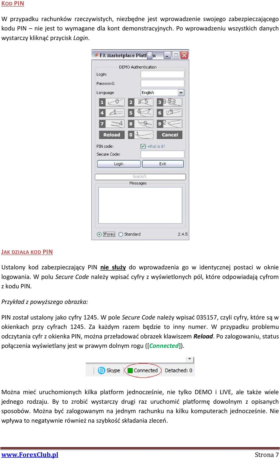 W polu Secure Code należy wpisać cyfry z wyświetlonych pól, które odpowiadają cyfrom z kodu PIN. Przykład z powyższego obrazka: PIN został ustalony jako cyfry 1245.