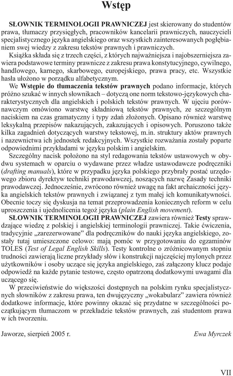 Ksi¹ ka sk³ada siê z trzech czêœci, z których najwa niejsza i najobszerniejsza zawiera podstawowe terminy prawnicze z zakresu prawa konstytucyjnego, cywilnego, handlowego, karnego, skarbowego,