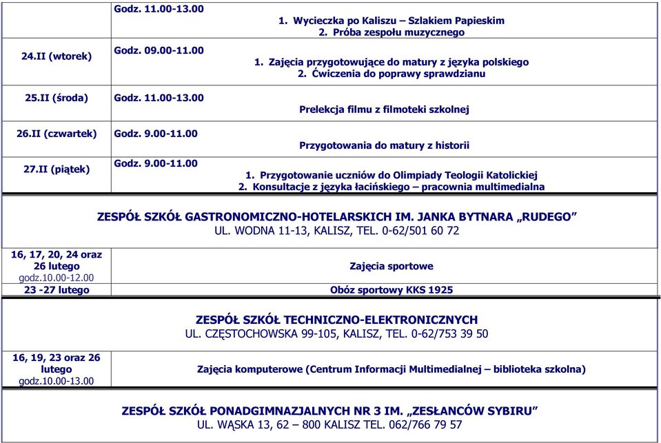 Przygotowanie uczniów do Olimpiady Teologii Katolickiej 2. Konsultacje z języka łacińskiego pracownia multimedialna ZESPÓŁ SZKÓŁ GASTRONOMICZNO-HOTELARSKICH IM. JANKA BYTNARA RUDEGO UL.