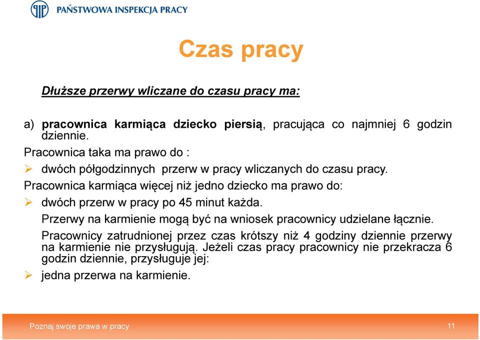 Pracownica karmiąca więcej niż jedno dziecko ma prawo do: dwóch przerw w pracy po 45 minut każda.