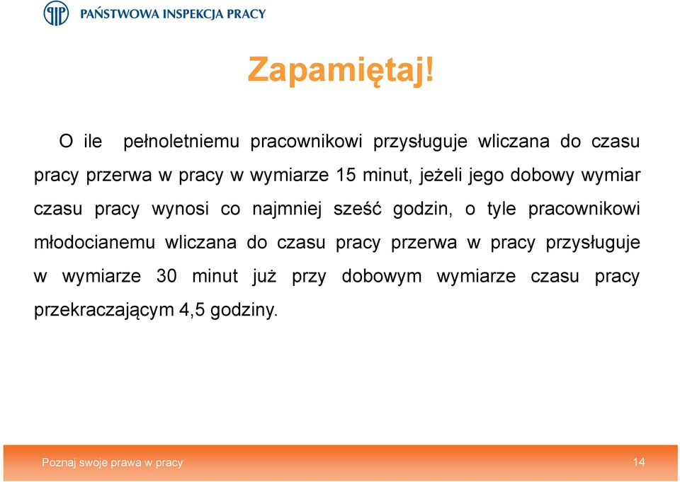 15 minut, jeżeli jego dobowy wymiar czasu pracy wynosi co najmniej sześć godzin, o tyle