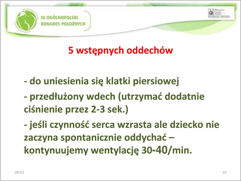 ) -jeśli czynnośćserca wzrasta ale dziecko nie zaczyna