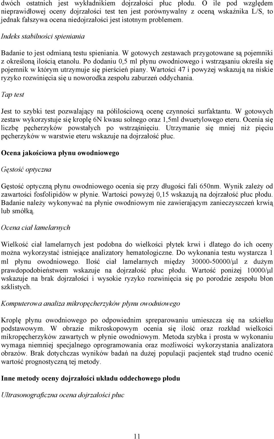 Indeks stabilności spieniania Badanie to jest odmianą testu spieniania. W gotowych zestawach przygotowane są pojemniki z określoną ilością etanolu.