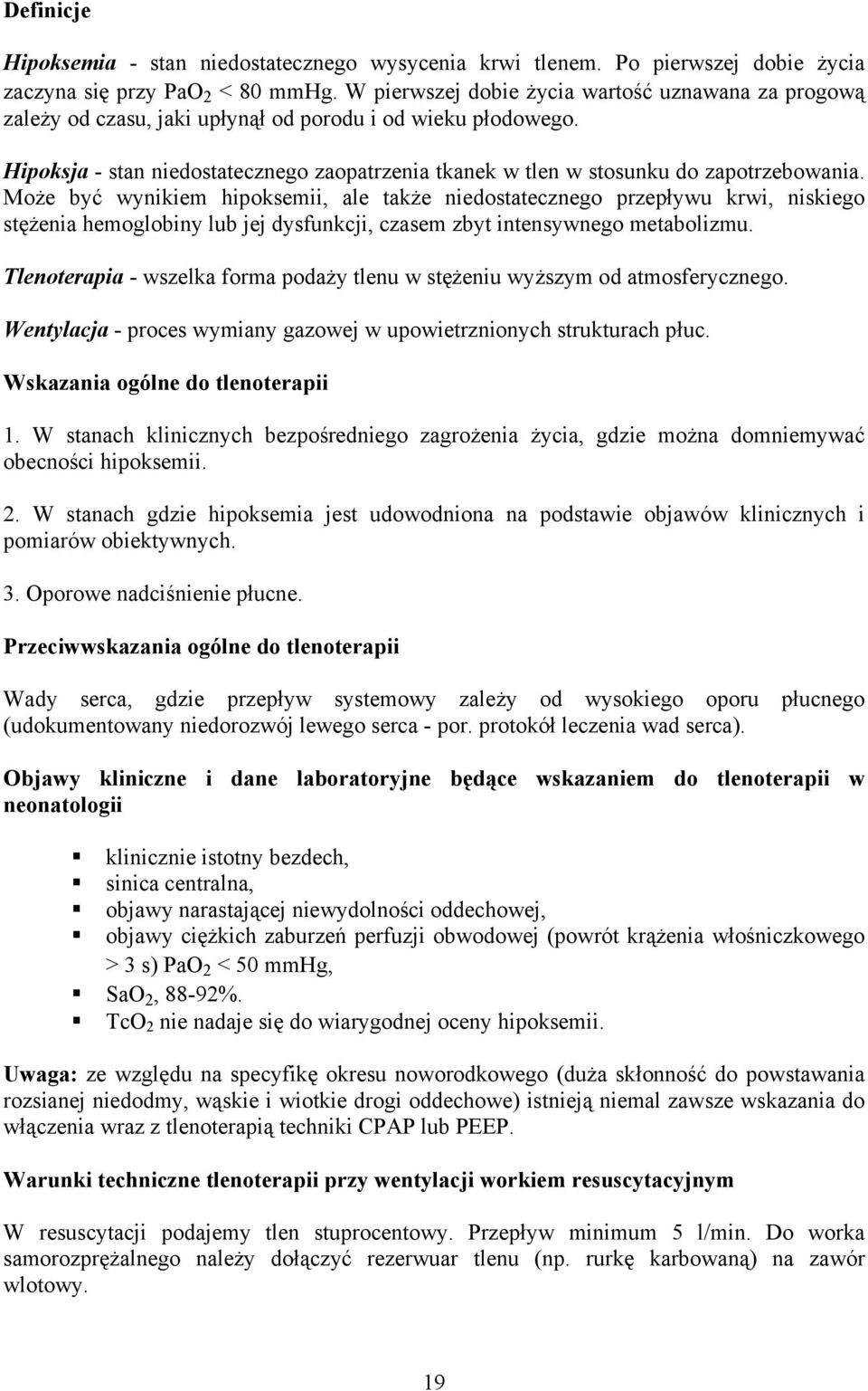 Hipoksja - stan niedostatecznego zaopatrzenia tkanek w tlen w stosunku do zapotrzebowania.