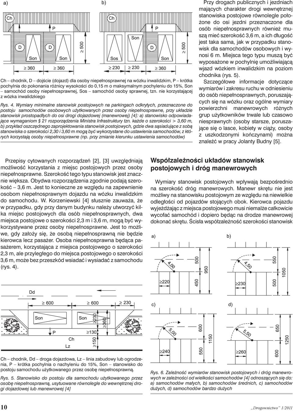 Wymiary minimalne stanowisk postojowych na parkingach odkrytych, przeznaczone do postoju samochodów osobowych użytkowanych przez osoby niepełnosprawne, przy układzie stano wisk prostopadłych do osi