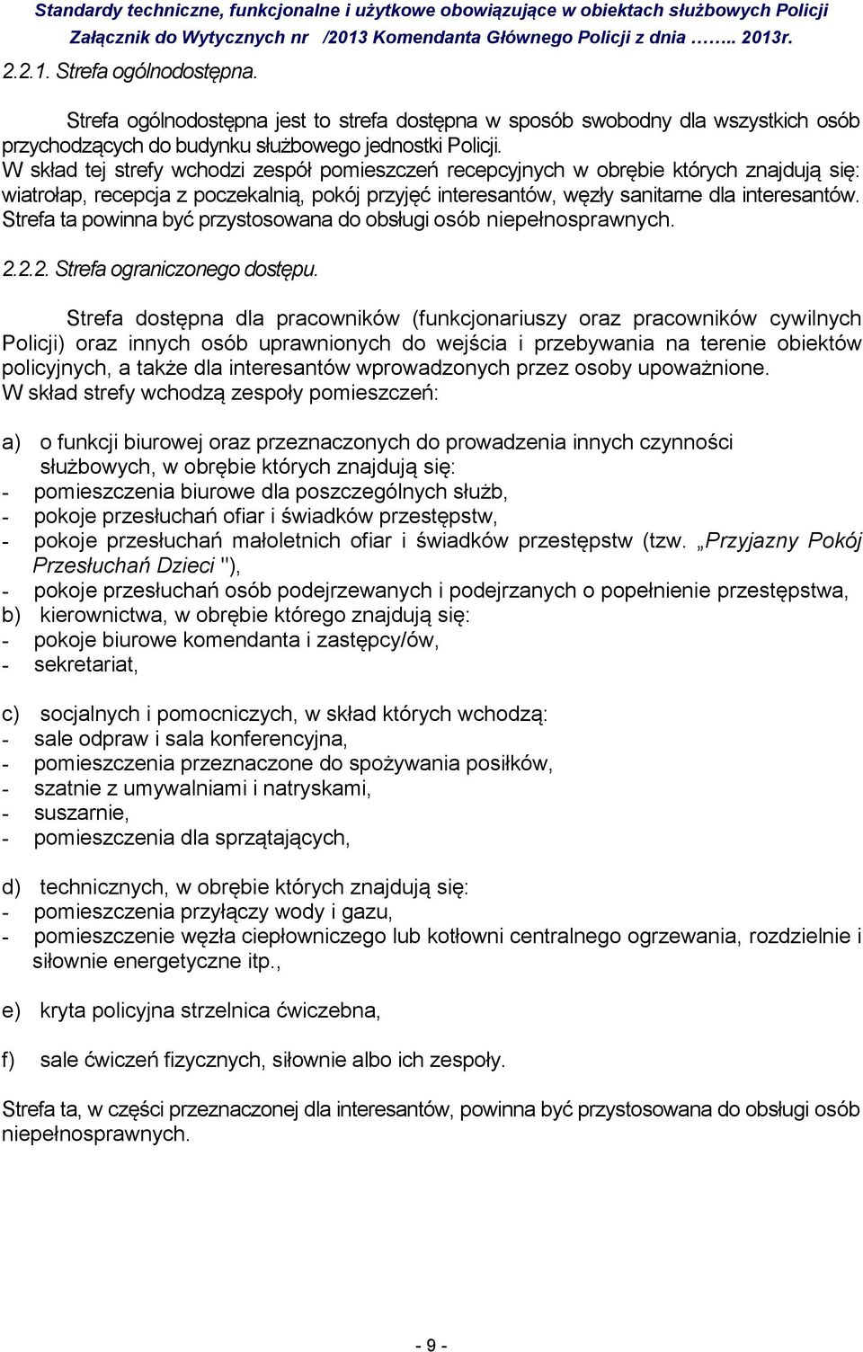 Strefa ta powinna być przystosowana do obsługi osób niepełnosprawnych. 2.2.2. Strefa ograniczonego dostępu.