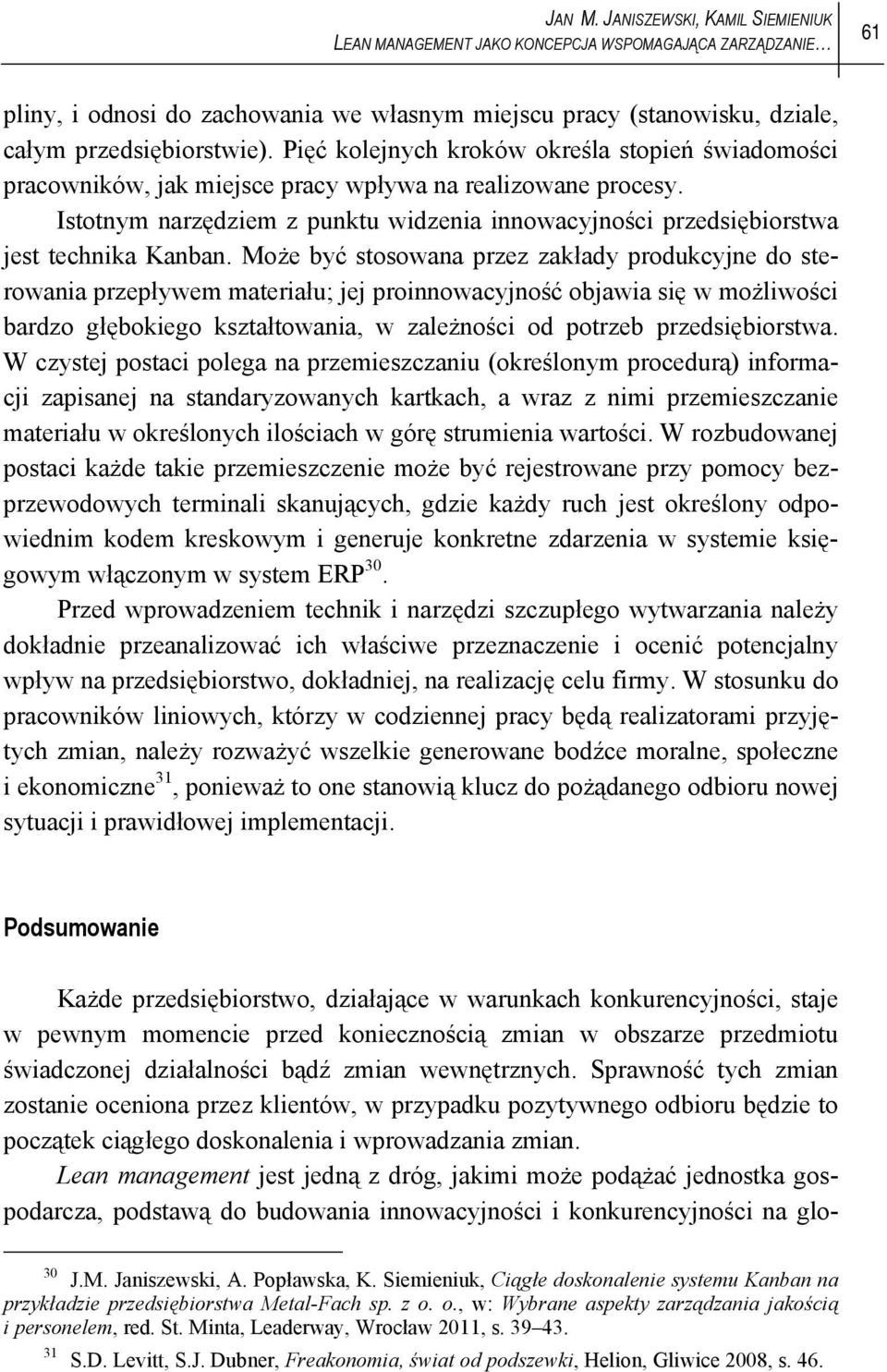 Istotnym narzędziem z punktu widzenia innowacyjności przedsiębiorstwa jest technika Kanban.