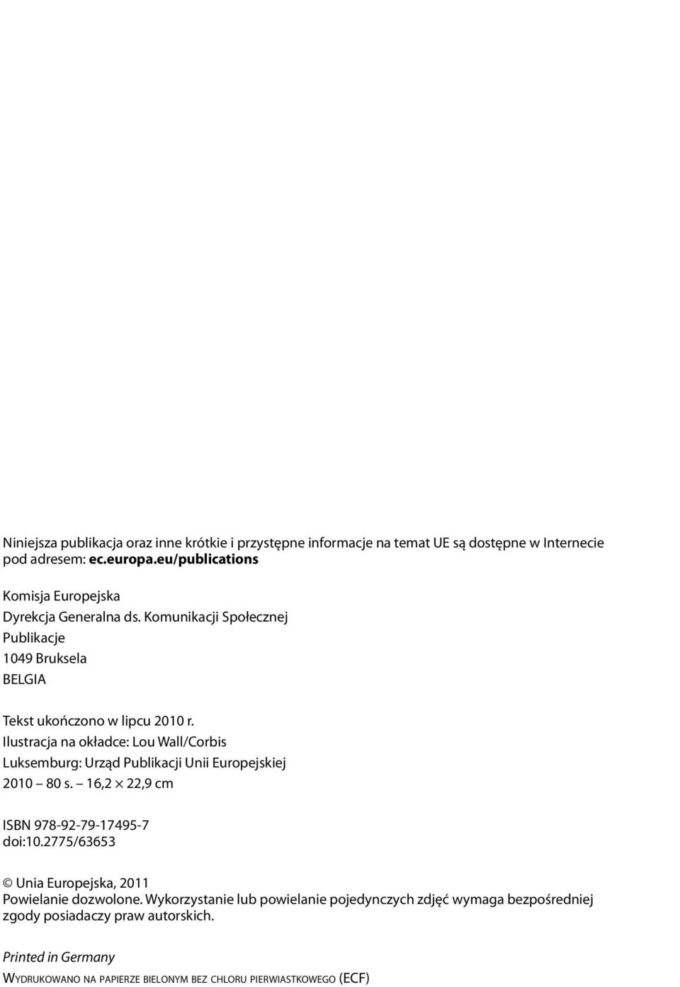 Ilustracja na okładce: Lou Wall/Corbis Luksemburg: Urząd Publikacji Unii Europejskiej 2010 80 s. 16,2 22,9 cm ISBN 978-92-79-17495-7 doi:10.