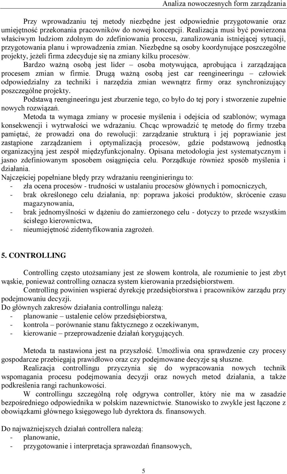 Niezbędne są osoby koordynujące poszczególne projekty, jeżeli firma zdecyduje się na zmiany kilku procesów.