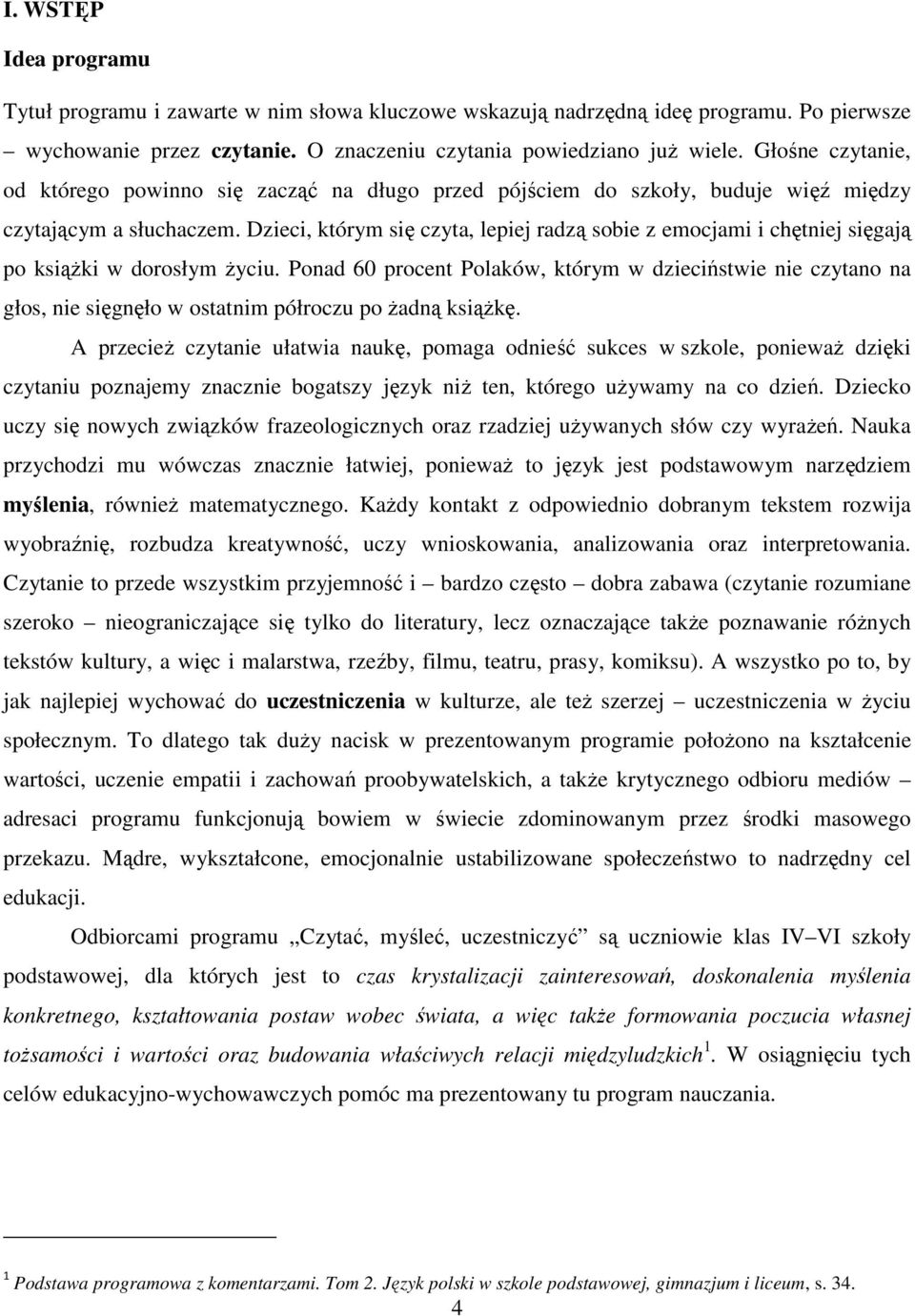 Dzieci, którym się czyta, lepiej radzą sobie z emocjami i chętniej sięgają po książki w dorosłym życiu.