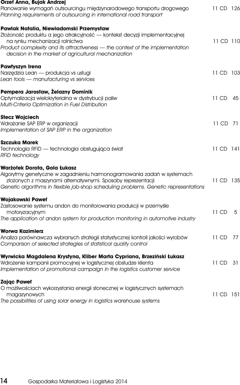 implementation decision in the market of agricultural mechanization Pawłyszyn Irena Narzędzia Lean produkcja vs usługi 11 CD 103 Lean tools manufacturing vs services Pempera Jarosław, Żelazny Dominik