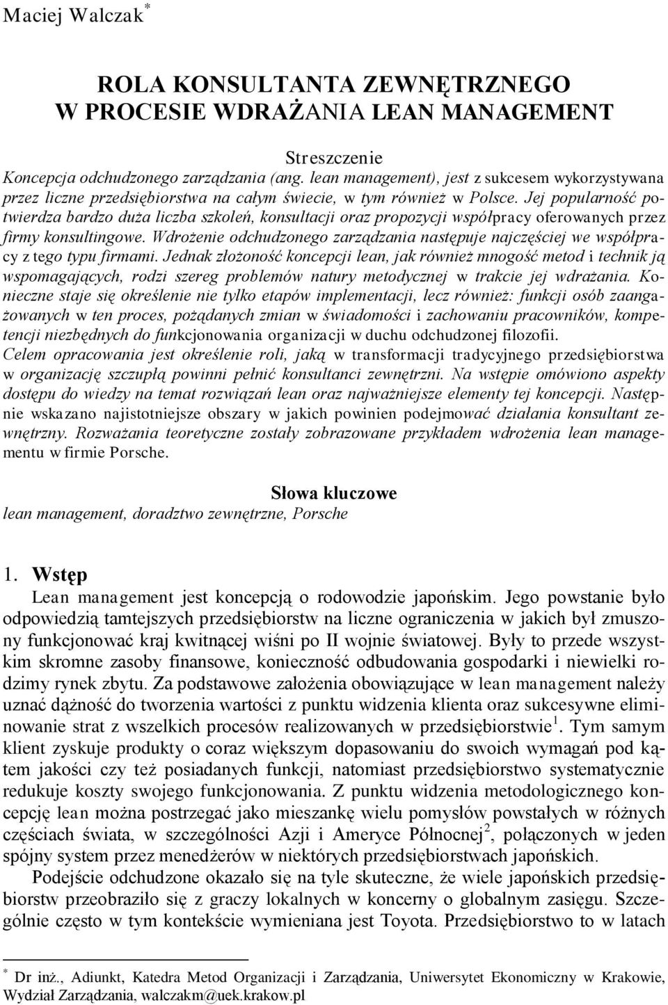 Jej popularność potwierdza bardzo duża liczba szkoleń, konsultacji oraz propozycji współpracy oferowanych przez firmy konsultingowe.