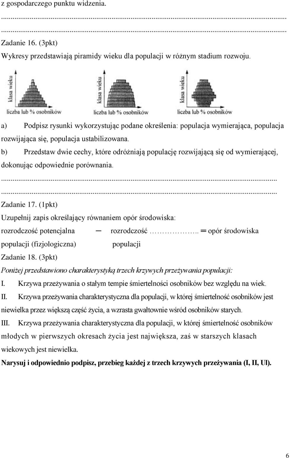 b) Przedstaw dwie cechy, które odróżniają populację rozwijającą się od wymierającej, dokonując odpowiednie porównania... Zadanie 17.