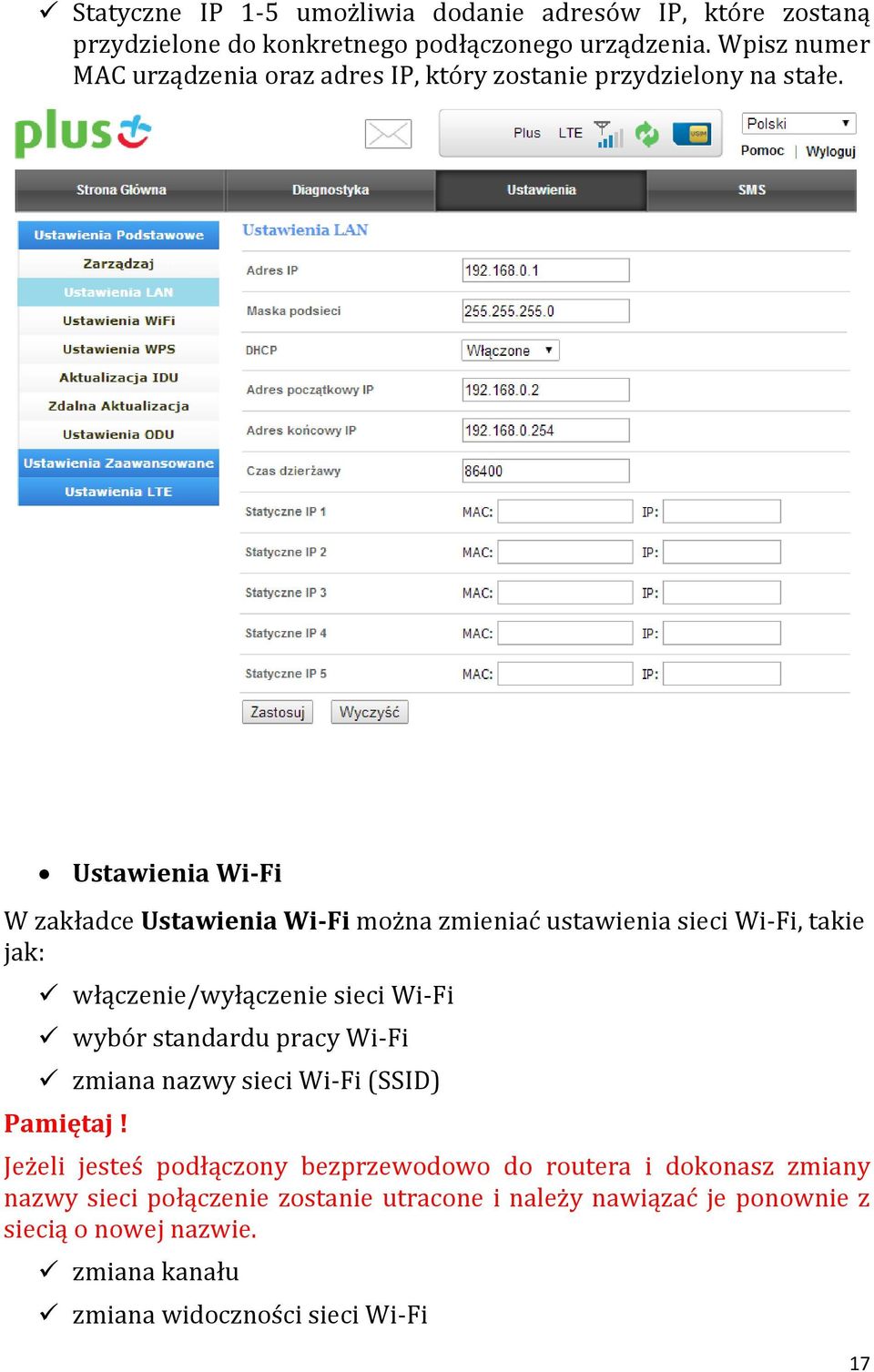 Ustawienia Wi-Fi W zakładce Ustawienia Wi-Fi można zmieniać ustawienia sieci Wi-Fi, takie jak: włączenie/wyłączenie sieci Wi-Fi wybór standardu pracy