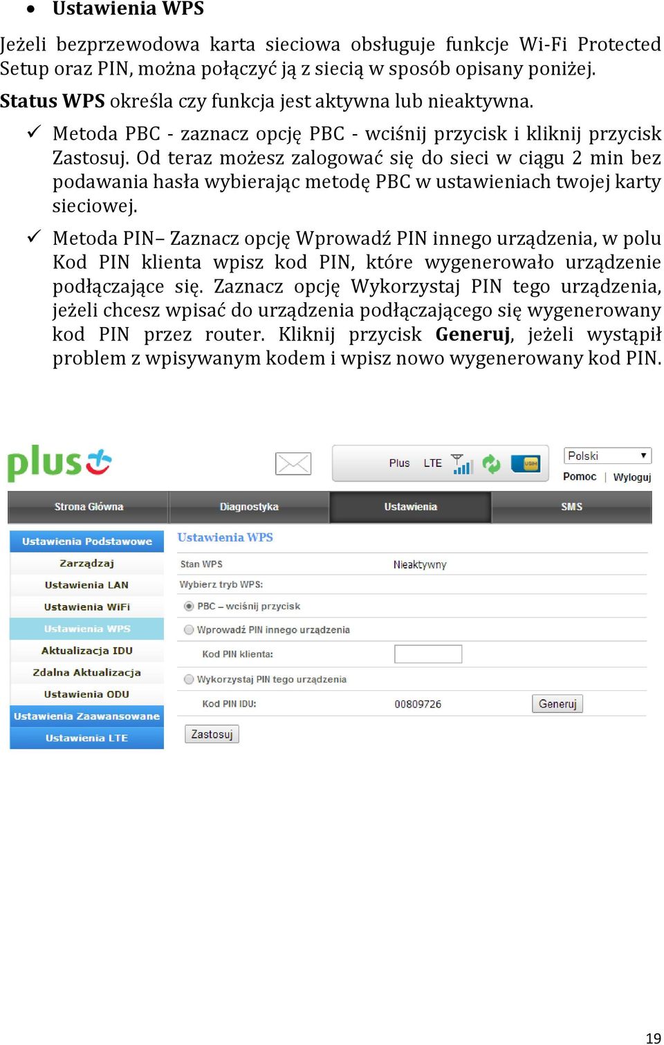 Od teraz możesz zalogować się do sieci w ciągu 2 min bez podawania hasła wybierając metodę PBC w ustawieniach twojej karty sieciowej.