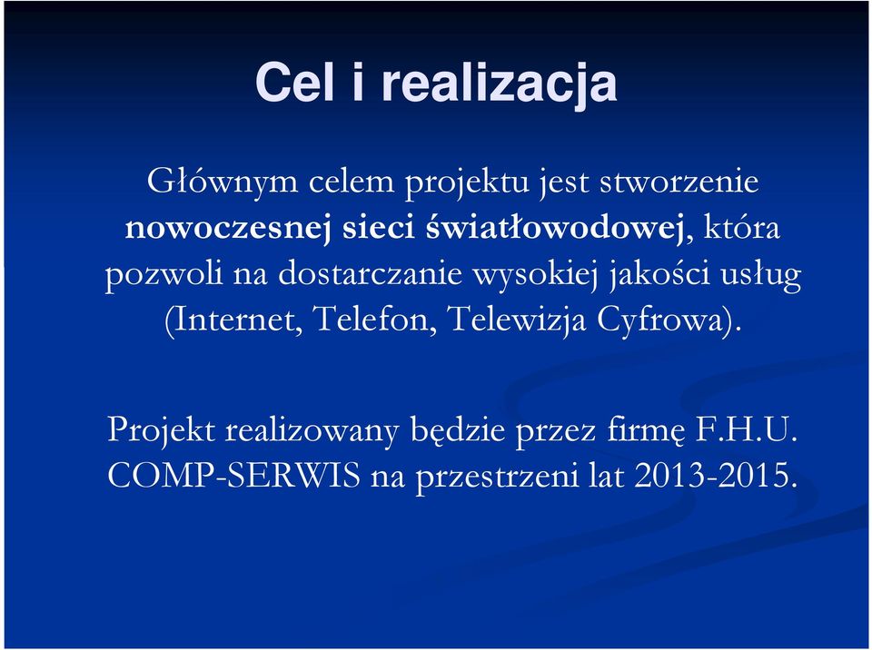 jakości usług (Internet, Telefon, Telewizja Cyfrowa).