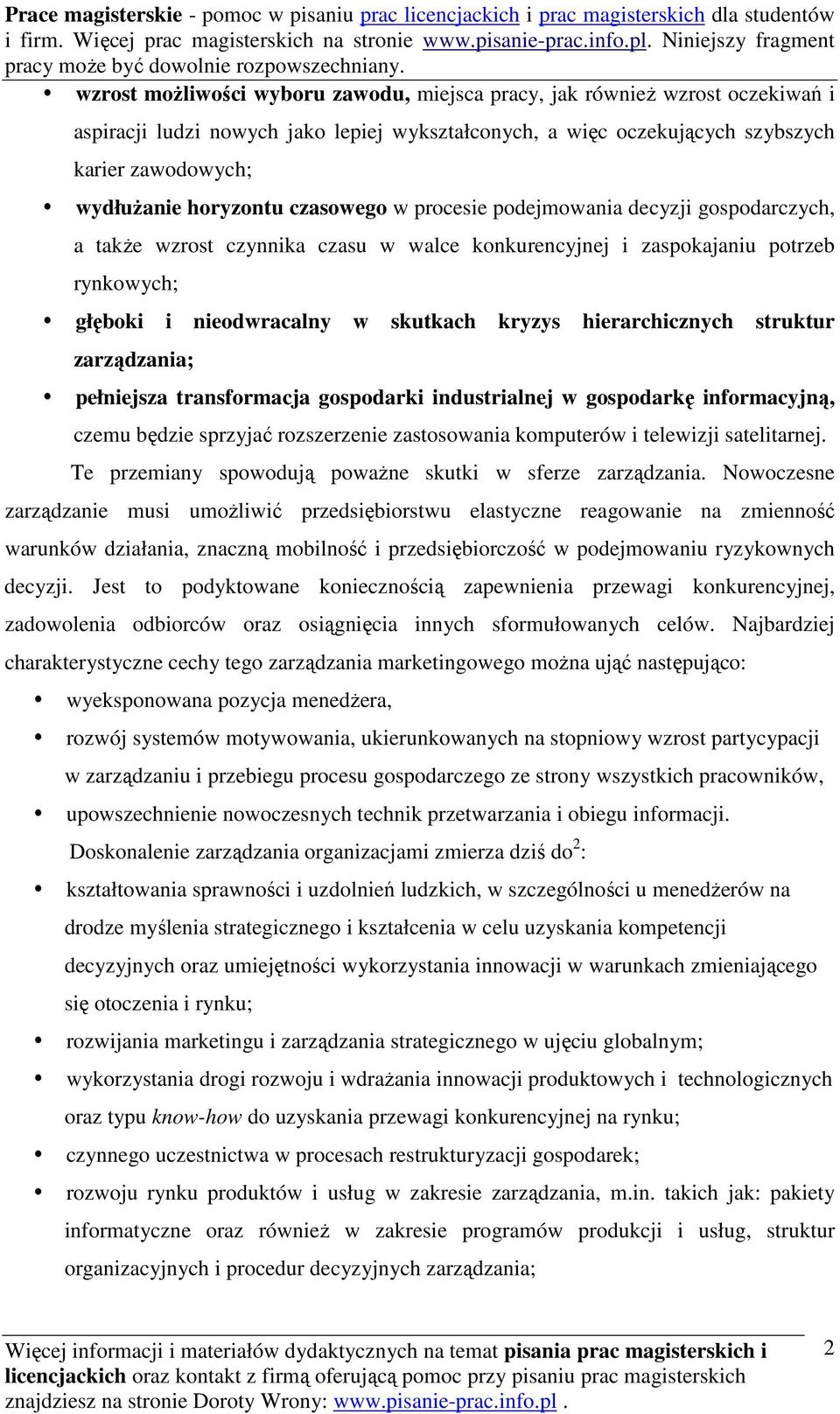 hierarchicznych struktur zarządzania; pełniejsza transformacja gospodarki industrialnej w gospodarkę informacyjną, czemu będzie sprzyjać rozszerzenie zastosowania komputerów i telewizji satelitarnej.