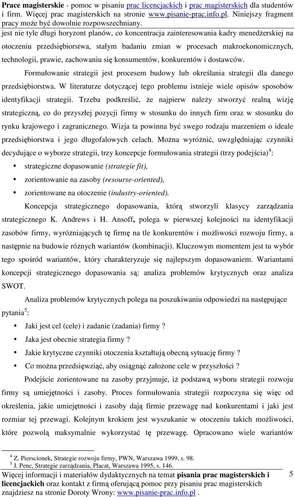 W literaturze dotyczącej tego problemu istnieje wiele opisów sposobów identyfikacji strategii.