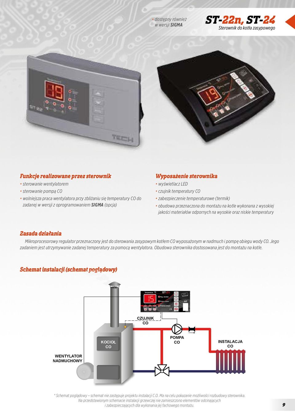 wysokie oraz niskie temperatury Zasada działania Mikroprocesorowy regulator przeznaczony jest do sterowania zasypowym kotłem wyposażonym w nadmuch i pompę obiegu wody.