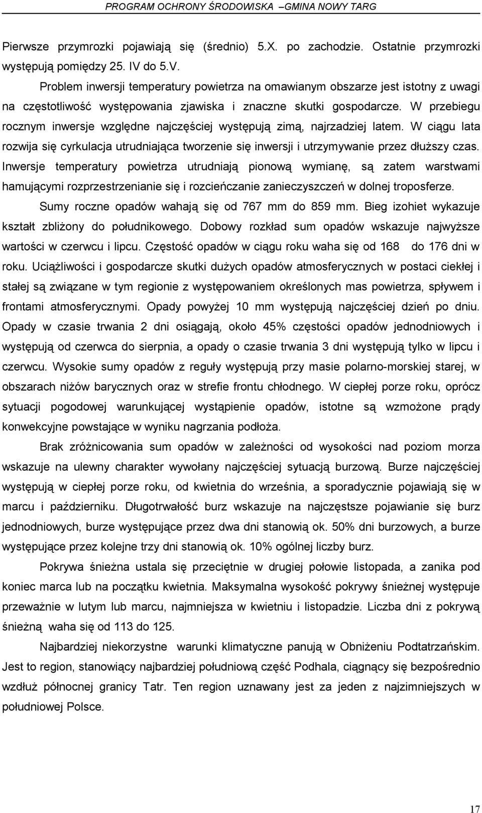 W przebiegu rocznym inwersje względne najczęściej występują zimą, najrzadziej latem. W ciągu lata rozwija się cyrkulacja utrudniająca tworzenie się inwersji i utrzymywanie przez dłuższy czas.