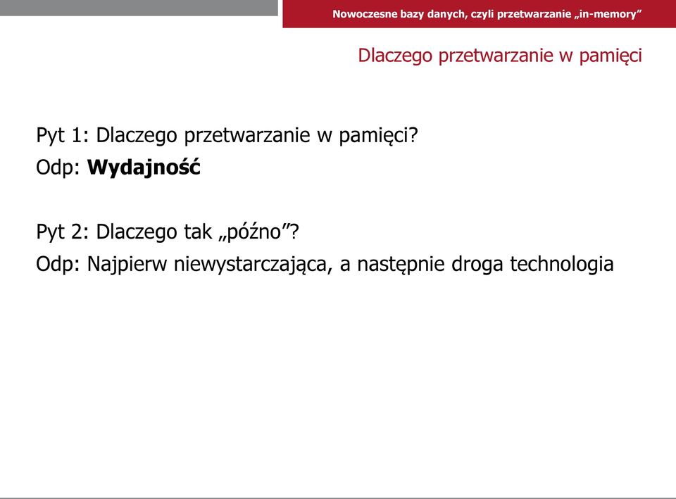 Odp: Wydajność Pyt 2: Dlaczego tak późno?