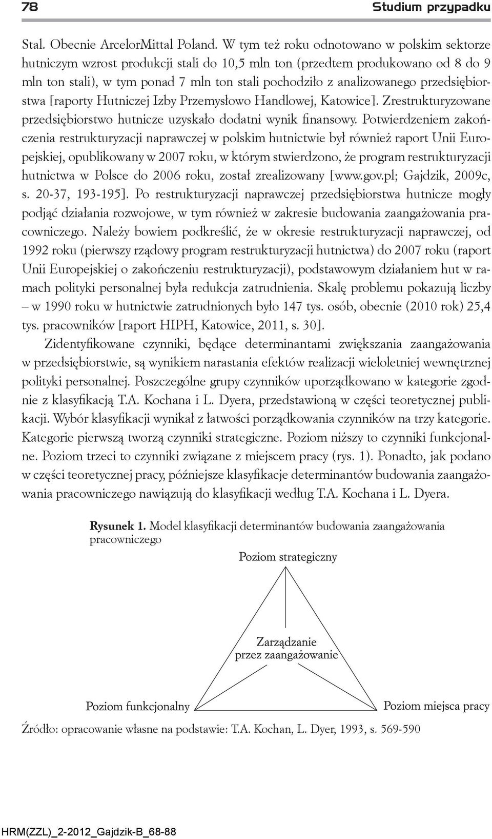 przedsiębiorstwa [raporty Hutniczej Izby Przemysłowo Handlowej, Katowice]. Zrestrukturyzowane przedsiębiorstwo hutnicze uzyskało dodatni wynik finansowy.