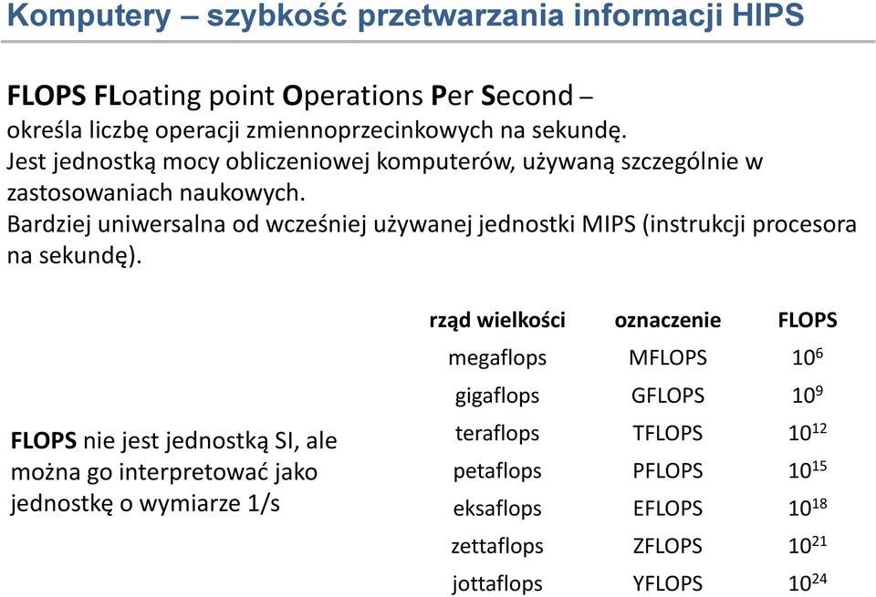 Bardziej uniwersalna od wcześniej używanej jednostki MIPS (instrukcji procesora na sekundę).