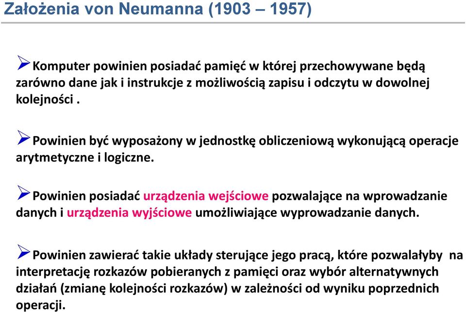 Powinien posiadać urządzenia wejściowe pozwalające na wprowadzanie danych i urządzenia wyjściowe umożliwiające wyprowadzanie danych.