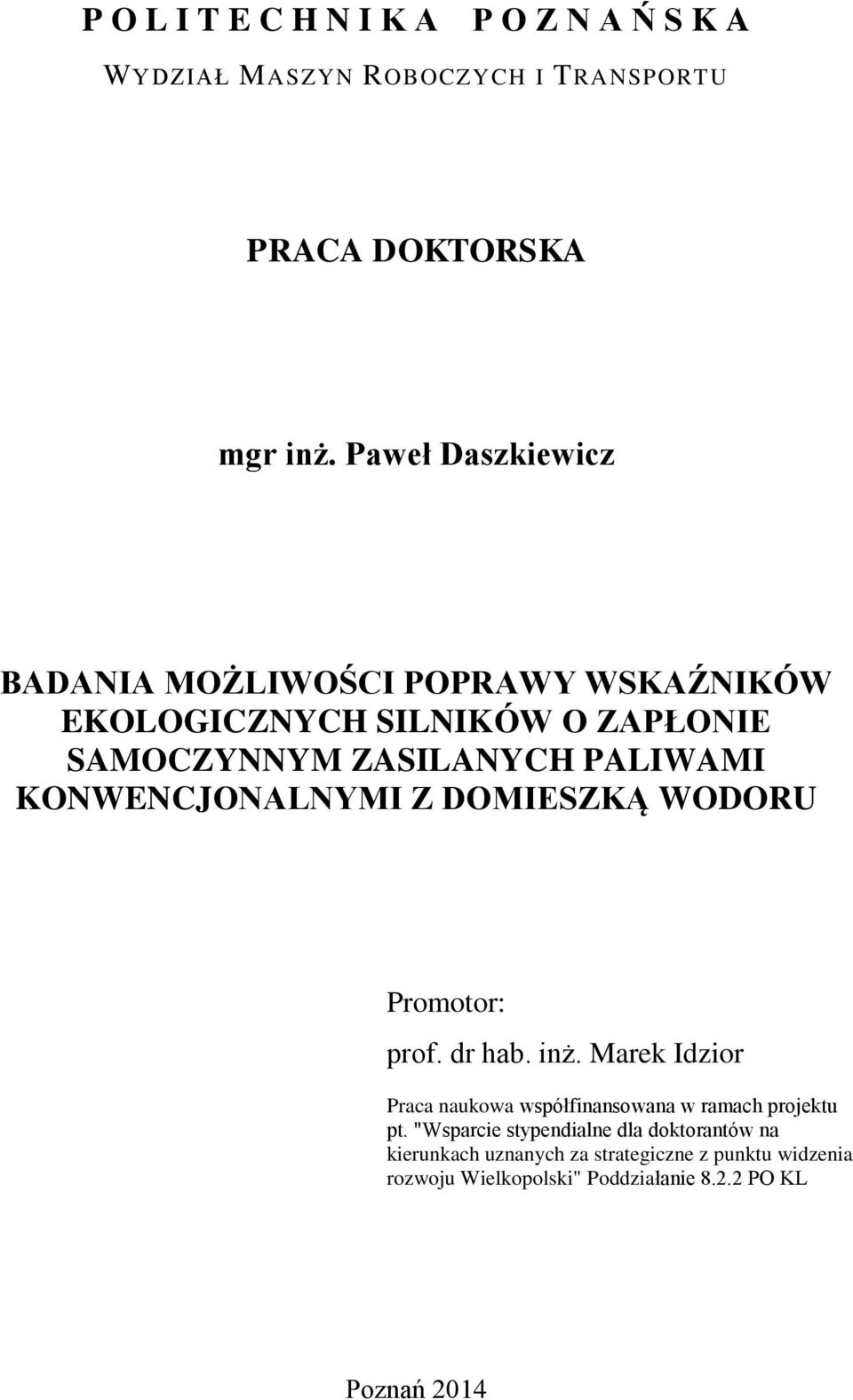 KONWENCJONALNYMI Z DOMIESZKĄ WODORU Promotor: prof. dr hab. inż.