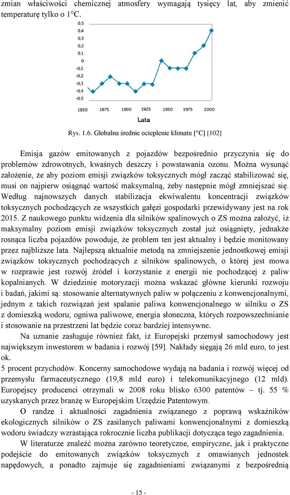 Można wysunąć założenie, że aby poziom emisji związków toksycznych mógł zacząć stabilizować się, musi on najpierw osiągnąć wartość maksymalną, żeby następnie mógł zmniejszać się.