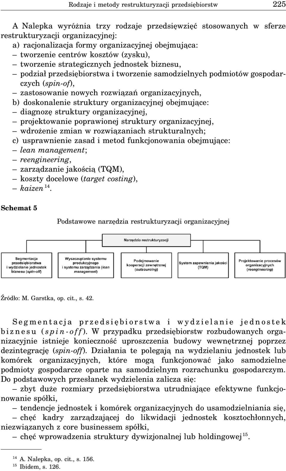 rozwia zań organizacyjnych, b) doskonalenie struktury organizacyjnej obejmuja ce: diagnozę struktury organizacyjnej, projektowanie poprawionej struktury organizacyjnej, wdrożenie zmian w rozwia