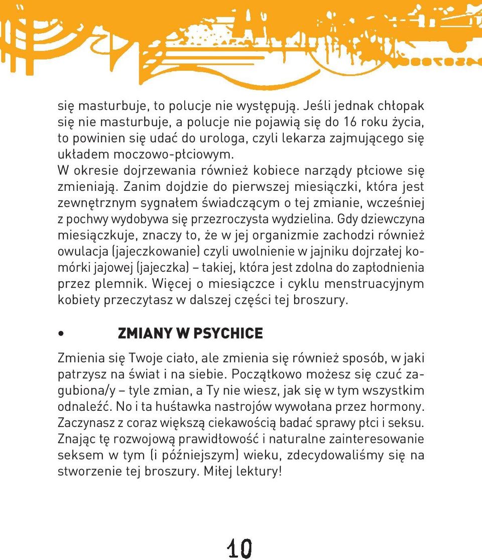 W okresie dojrzewania również kobiece narządy płciowe się zmieniają.