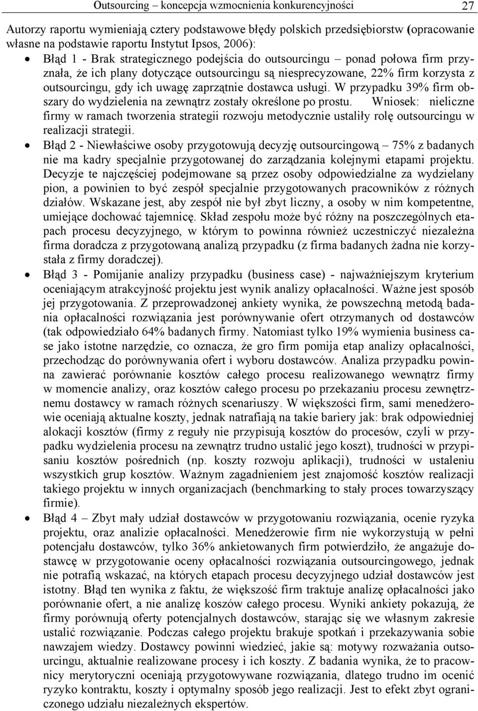 dostawca usługi. W przypadku 39% firm obszary do wydzielenia na zewnątrz zostały określone po prostu.