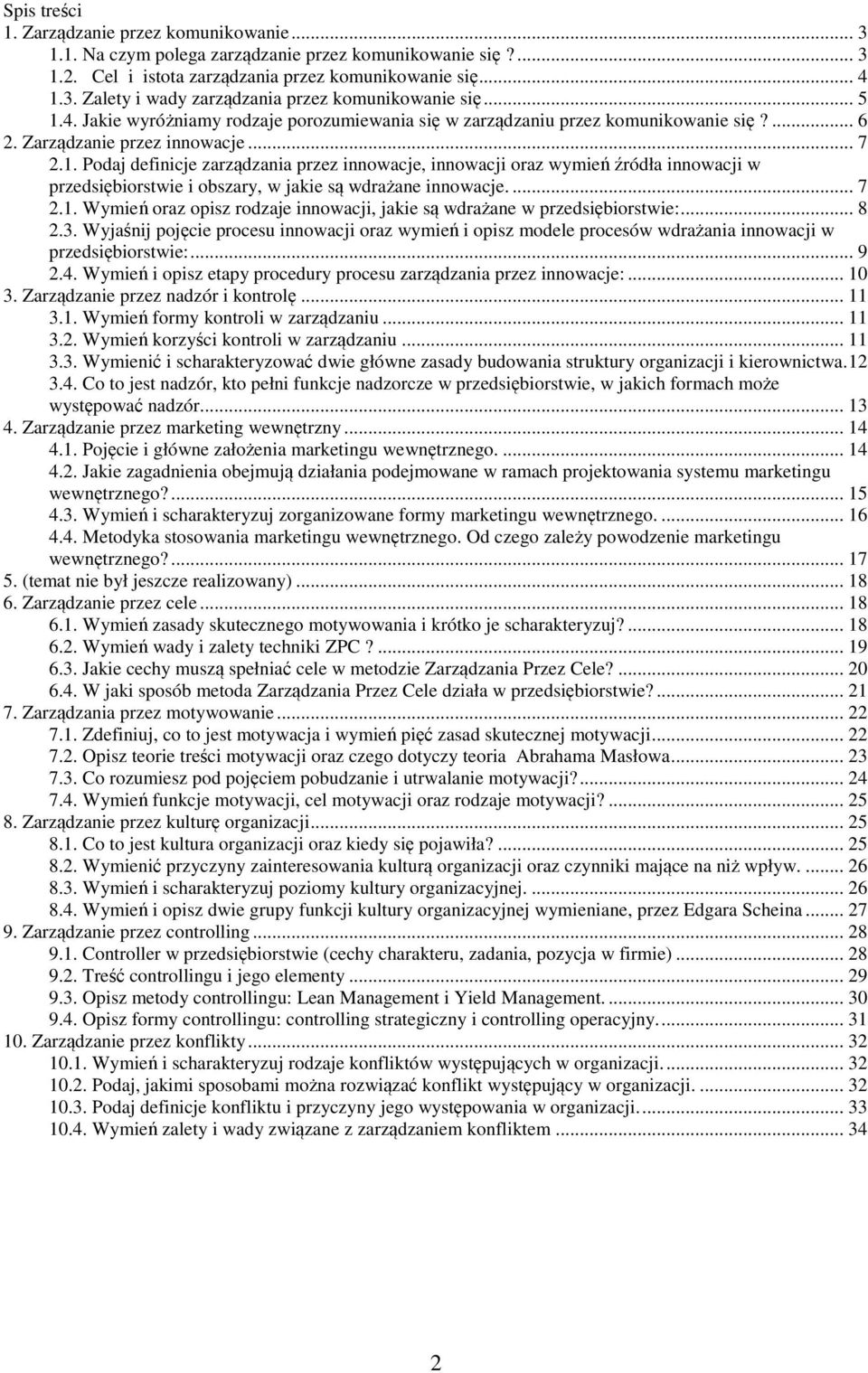 ... 7 2.1. Wymień oraz opisz rodzaje innowacji, jakie są wdrażane w przedsiębiorstwie:... 8 2.3.