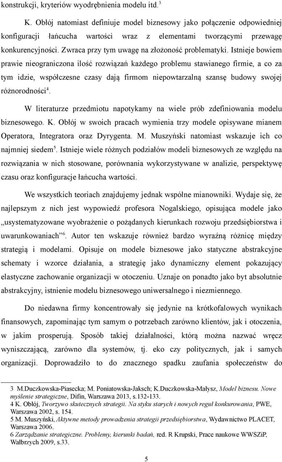 Zwraca przy tym uwagę na złożoność problematyki.