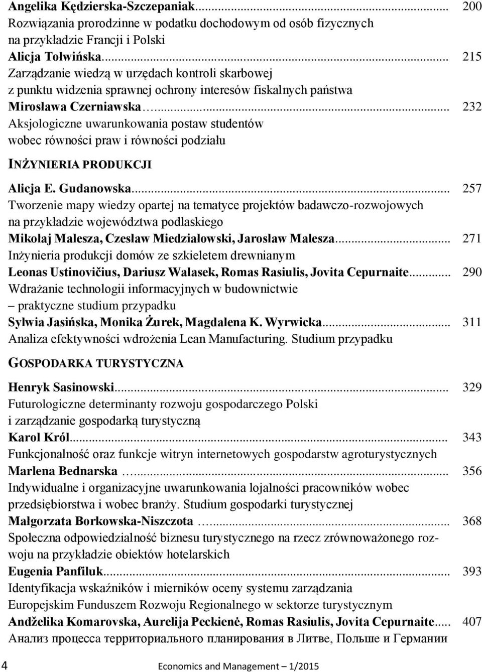 .. Aksjologiczne uwarunkowania postaw studentów wobec równości praw i równości podziału 200 215 232 INŻYNIERIA PRODUKCJI Alicja E. Gudanowska.