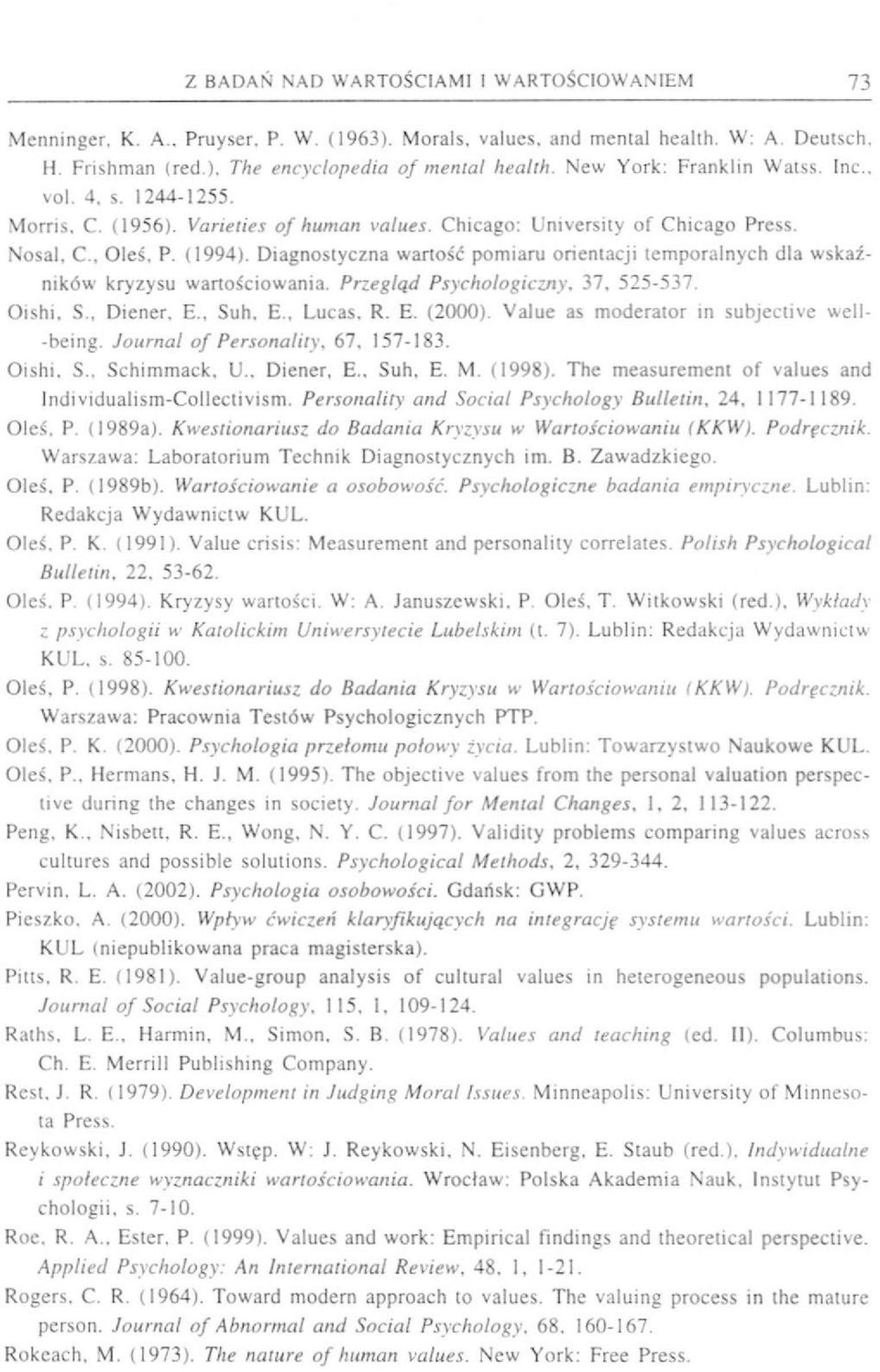 Diagnostyczna wartość pomiaru orientacji temporalnych dla wskaźników kryzysu wartościowania. Przegląd Psychologiczny. 37. 525-537. Oishi. S., Diener, E., Suh. E., Lucas. R. E. (2000).