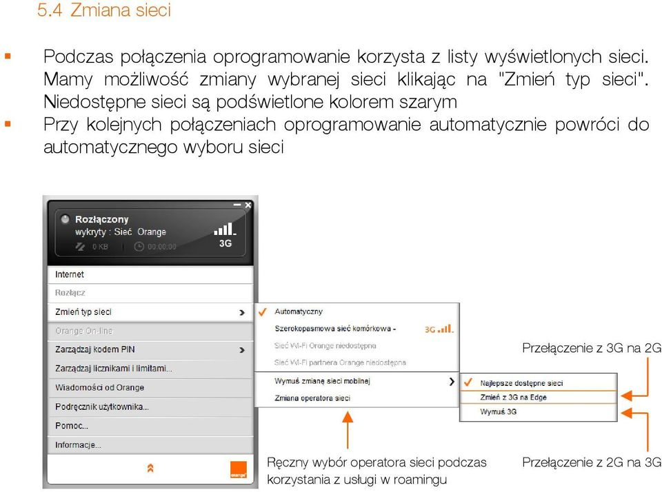 Niedostępne sieci są podświetlone kolorem szarym Przy kolejnych połączeniach oprogramowanie