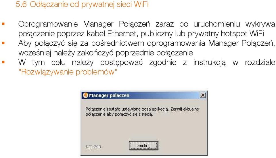 się za pośrednictwem oprogramowania Manager Połączeń, wcześniej należy zakończyć poprzednie