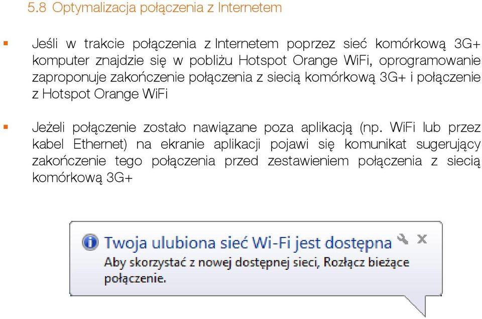 połączenie z Hotspot Orange WiFi Jeżeli połączenie zostało nawiązane poza aplikacją (np.