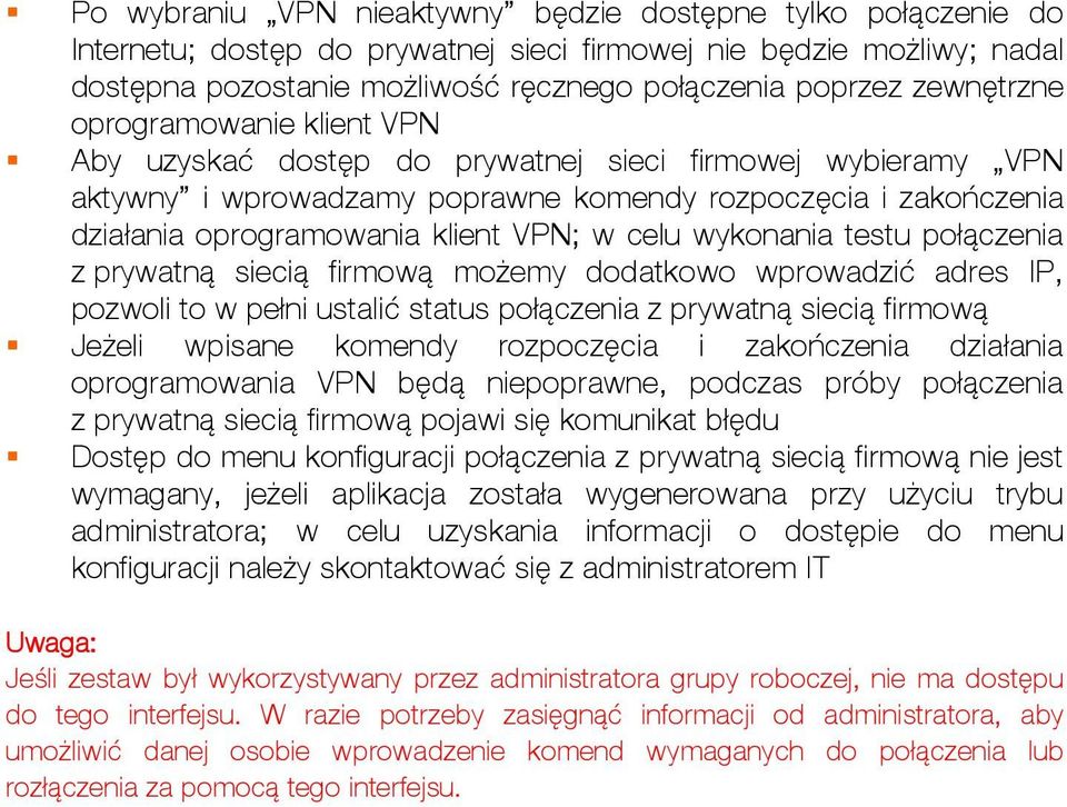 w celu wykonania testu połączenia z prywatną siecią firmową możemy dodatkowo wprowadzić adres IP, pozwoli to w pełni ustalić status połączenia z prywatną siecią firmową Jeżeli wpisane komendy