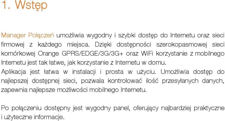 korzystanie z Internetu w domu. Aplikacja jest łatwa w instalacji i prosta w użyciu.