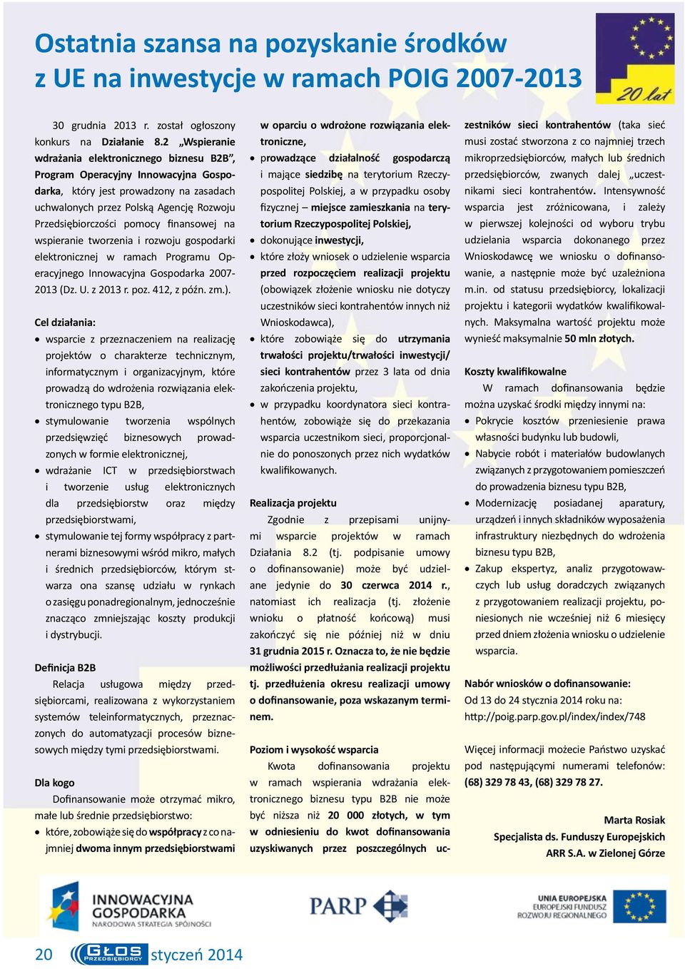 finansowej na wspieranie tworzenia i rozwoju gospodarki elektronicznej w ramach Programu Operacyjnego Innowacyjna Gospodarka 2007-2013 (Dz. U. z 2013 r. poz. 412, z późn. zm.).